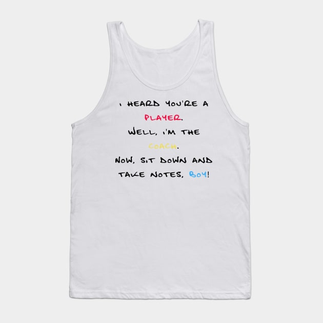 Player, I'm the Coach Tank Top by By Diane Maclaine